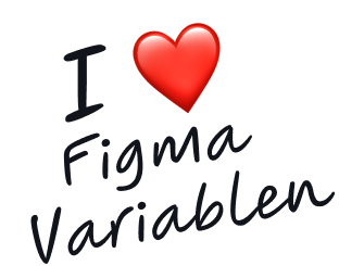 I love Figma Variablen